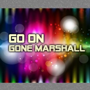 'Go On' is a single by singer songwriter Gone Marshall