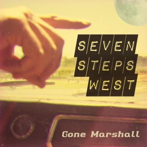 'Seven Steps West' is a New Alt-Country / Folk Track by Singer Songwriter Gone Marshall